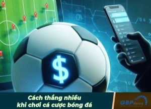 Cách chiến thắng kèo cá độ bóng đá Cách chiến thắng kèo cá độ bóng đá