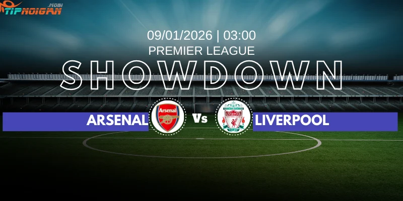 Giải Ngoại hạng Anh - Arsenal vs Liverpool, Thứ Sáu, ngày 09 tháng 01 năm 2026 - 03:00, Sân vận động: Sân vận động Emirates.