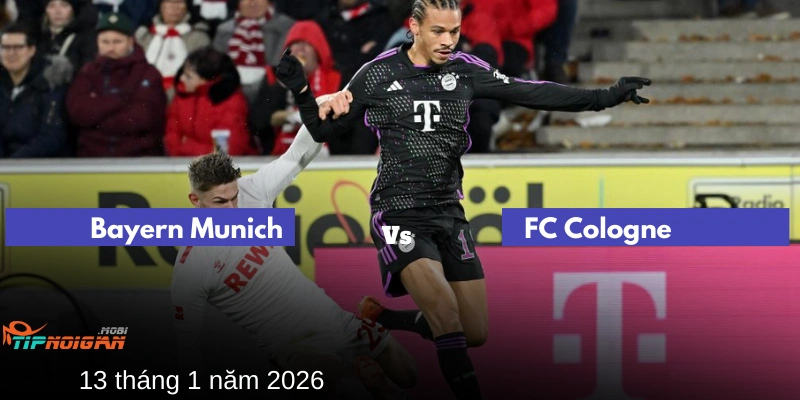Tỷ lệ cược FC Cologne vs Bayern Munich (Dự đoán sớm)