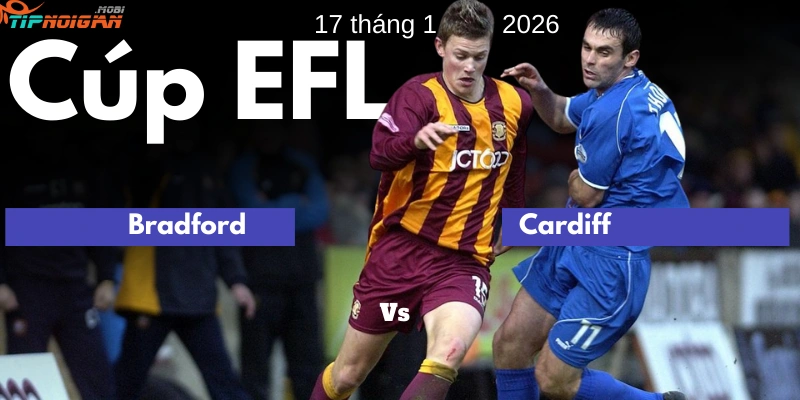 Dự đoán, Tỷ lệ cược & Mẹo cá cược trận Bradford vs Cardiff vào ngày 17 tháng 1 năm 2026