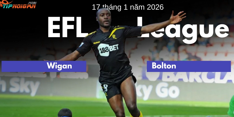 Dự đoán, Tỷ lệ cược & Mẹo cá cược trận Wigan vs Bolton 17 tháng 1 năm 2026