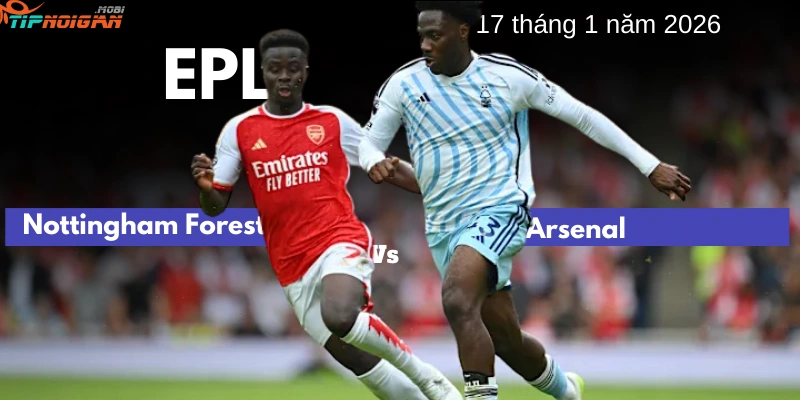 Dự đoán, Tỷ lệ cược & Mẹo cá cược trận Nottingham Forest vs Arsenal
