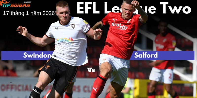 Dự đoán, Tỷ lệ cược & Mẹo cá cược trận Swindon vs Salford 17 tháng 1 năm 2026