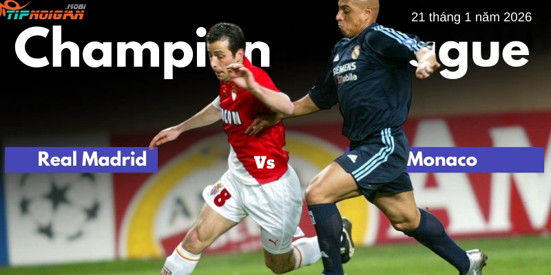 Dự đoán trận Real Madrid vs Monaco, Tỷ lệ cược & Mẹo cá cược ngày 21 tháng 1 năm 2026