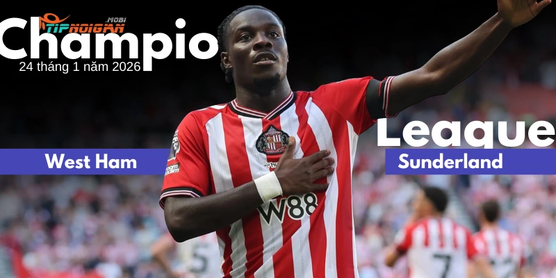 Dự đoán, Tỷ lệ cược & Mẹo cá cược trận West Ham vs Sunderland 24 tháng 1 năm 2026