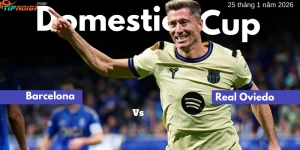 Dự đoán, Tỷ lệ cược & Mẹo cá cược trận Barcelona vs Real Oviedo ngày 25 tháng 1 năm 2026 Dự đoán, Tỷ lệ cược & Mẹo cá cược trận Barcelona vs Real Oviedo ngày 25 tháng 1 năm 2026