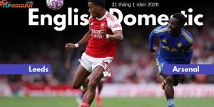 Dự đoán, Tỷ lệ cược & Mẹo cá cược trận Leeds vs Arsenal 31 tháng 1 năm 2026 Dự đoán, Tỷ lệ cược & Mẹo cá cược trận Leeds vs Arsenal 31 tháng 1 năm 2026