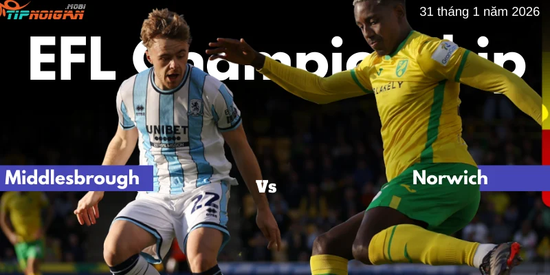 Dự đoán, Tỷ lệ cược & Mẹo cá cược trận Middlesbrough vs Norwich 31 tháng 1 năm 2026