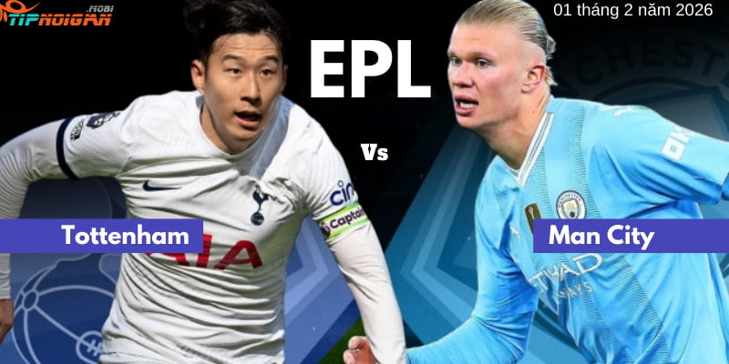 Soi kèo, Tỷ lệ cược & Mẹo cá cược trận Tottenham vs Man City ngày 1 tháng 2 năm 2026