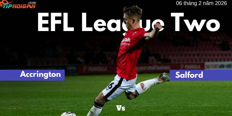 Dự đoán, Tỷ lệ cược & Mẹo cá cược trận Accrington vs Salford 6 tháng 2 năm 2026