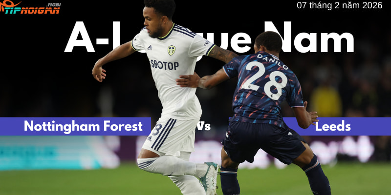 Dự đoán, Tỷ lệ cược & Mẹo cá cược trận Leeds vs Nottingham Forest 7 tháng 2 năm 2026
