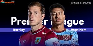 Soi kèo bóng đá trận Burnley vs West Ham ngày 7 tháng 2 năm 2026 Soi kèo bóng đá trận Burnley vs West Ham ngày 7 tháng 2 năm 2026