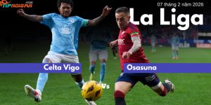 Nhận định, Soi kèo cược trận Celta Vigo vs Osasuna ngày 7 tháng 2 năm 2026 Nhận định, Soi kèo cược trận Celta Vigo vs Osasuna ngày 7 tháng 2 năm 2026