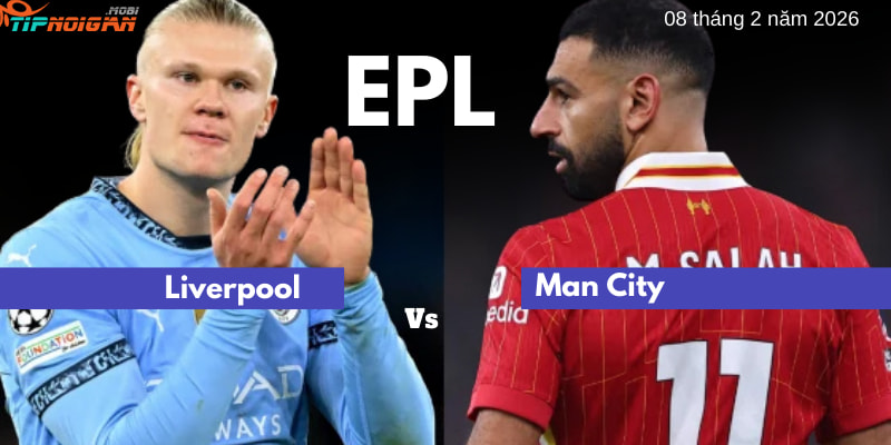 Dự đoán, Tỷ lệ cược & Mẹo cá cược trận Liverpool vs Man City ngày 8 tháng 2 năm 2026
