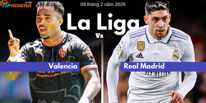 Dự đoán, Tỷ lệ kèo nhà cái trận Valencia vs Real Madrid ngày 9 tháng 2 năm 2026