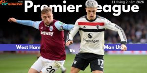 Phân tích, Soi kèo trận West Ham vs Man Utd ngày 11 tháng 2 năm 2026 Phân tích, Soi kèo trận West Ham vs Man Utd ngày 11 tháng 2 năm 2026