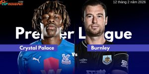 Nhận Định và soi kèo trận Crystal Palace vs Burnley 12 tháng 2 năm 2026 Nhận Định và soi kèo trận Crystal Palace vs Burnley 12 tháng 2 năm 2026