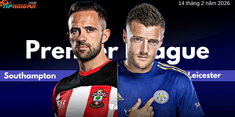 Dự đoán, Tỷ lệ cược & Mẹo cá cược trận Southampton vs Leicester