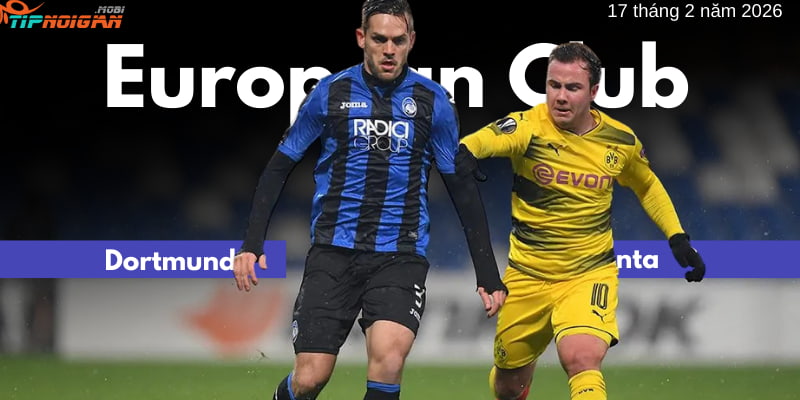 Soi kèo trận Dortmund vs Atalanta 17 tháng 2 năm 2026