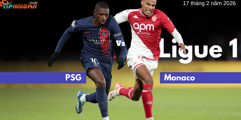 Dự đoán trận đấu Monaco vs PSG, 17 tháng 2 năm 2026