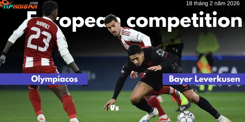 Nhận định, soi kèo Olympiacos vs Bayer Leverkusen ngày 18 tháng 2 năm 2026