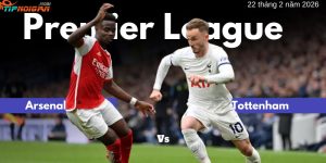 Phân tích và soi kèo trận Tottenham vs Arsenal | 22 tháng 2 năm 2026 Phân tích và soi kèo trận Tottenham vs Arsenal | 22 tháng 2 năm 2026