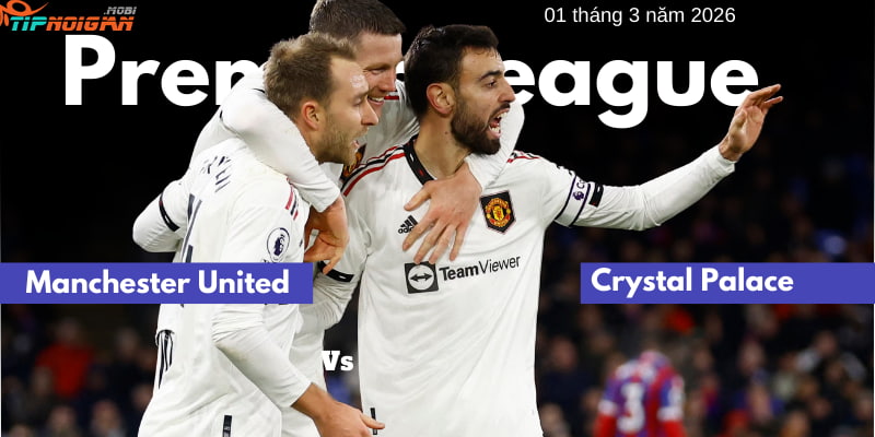 Manchester United vs Crystal Palace: Phân tích kèo và dự đoán