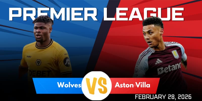 Soi kèo trận đấu Wolves vs Aston Villa ngày 28 tháng 2