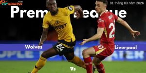 Soi kèo Wolves vs Liverpool: Tỷ lệ cược, Mẹo & Dự đoán ngày 3 tháng 3 Soi kèo Wolves vs Liverpool: Tỷ lệ cược, Mẹo & Dự đoán ngày 3 tháng 3