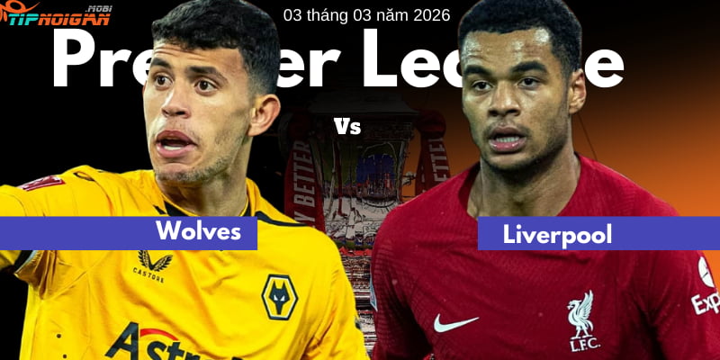 Dự đoán tỷ số và Kèo bóng đá Wolves vs Liverpool