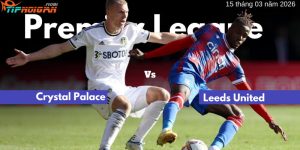 Soi kèo sớm trận Crystal Palace vs Leeds United | 15 tháng 3 năm 2026 Soi kèo sớm trận Crystal Palace vs Leeds United | 15 tháng 3 năm 2026