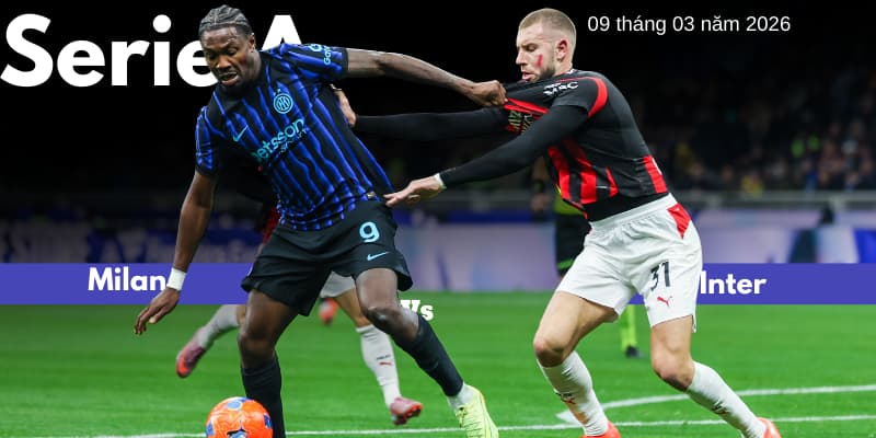 Dự đoán và Mẹo cá cược trận Milan vs Inter | 9 tháng 3 năm 2026