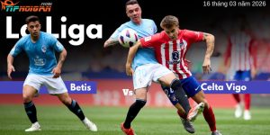 Betis vs Celta Vigo: Phân tích và Soi kèo tổng hợp | ngày 16 tháng 3 Betis vs Celta Vigo: Phân tích và Soi kèo tổng hợp | ngày 16 tháng 3