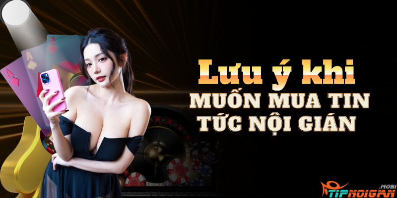 Lưu ý khi muốn mua tin tức nội gián