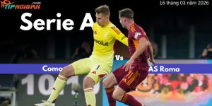 Soi kèo Serie A Como vs AS Roma | ngày 16 tháng 3 năm 2026 Soi kèo Serie A Como vs AS Roma | ngày 16 tháng 3 năm 2026