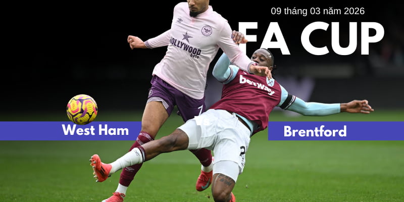West Ham vs Brentford: Soi kèo sớm ngày 09/03/2026