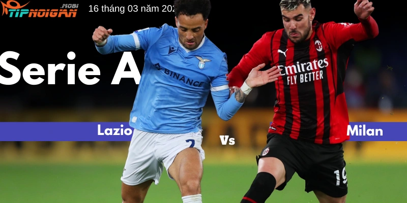 Dự đoán Ma Cao về trận đấu Lazio vs Milan