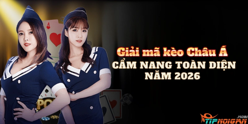 Giải mã Kèo Châu Á: Cẩm nang toàn diện năm 2026