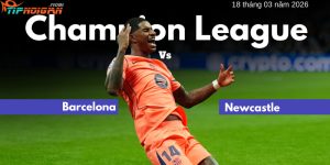 Barcelona vs Newcastle ngày 18/03/2026: Điểm tựa Camp Nou và Bản lĩnh “Gã khổng lồ” Barcelona vs Newcastle ngày 18/03/2026: Điểm tựa Camp Nou và Bản lĩnh “Gã khổng lồ”