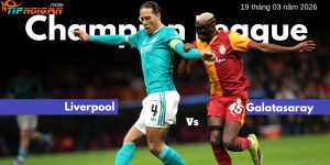 Nhận định Liverpool vs Galatasaray: Điểm tựa Anfield và Mệnh lệnh lội ngược dòng Nhận định Liverpool vs Galatasaray: Điểm tựa Anfield và Mệnh lệnh lội ngược dòng