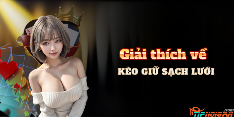 Giải thích về Kèo Giữ sạch lưới