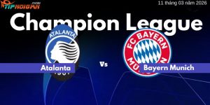 Atalanta vs Bayern Munich | Soi kèo UEFA Champions League | 11/03 Atalanta vs Bayern Munich | Soi kèo UEFA Champions League | 11/03