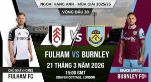 Soi kèo tổng Fulham vs Burnley | 21 tháng 3 năm 2026 Soi kèo tổng Fulham vs Burnley | 21 tháng 3 năm 2026