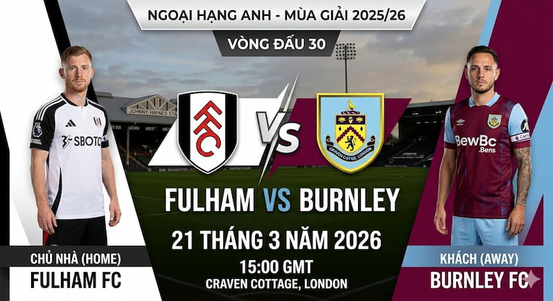 Soi kèo tổng Fulham vs Burnley | 21 tháng 3 năm 2026