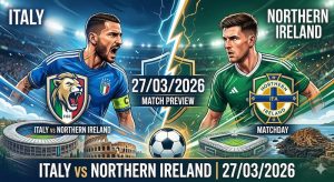 Nhận định và Soi kèo Italy vs Bắc Ireland 27/03/2026 Nhận định và Soi kèo Italy vs Bắc Ireland 27/03/2026