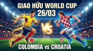 Soi kèo Giao hữu World Cup: Colombia vs Croatia 26/03 Soi kèo Giao hữu World Cup: Colombia vs Croatia 26/03