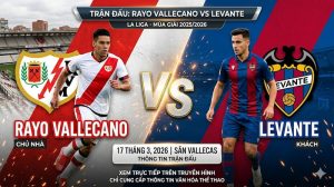Soi kèo Rayo Vallecano vs Levante | 17 tháng 3 năm 2026 Soi kèo Rayo Vallecano vs Levante | 17 tháng 3 năm 2026