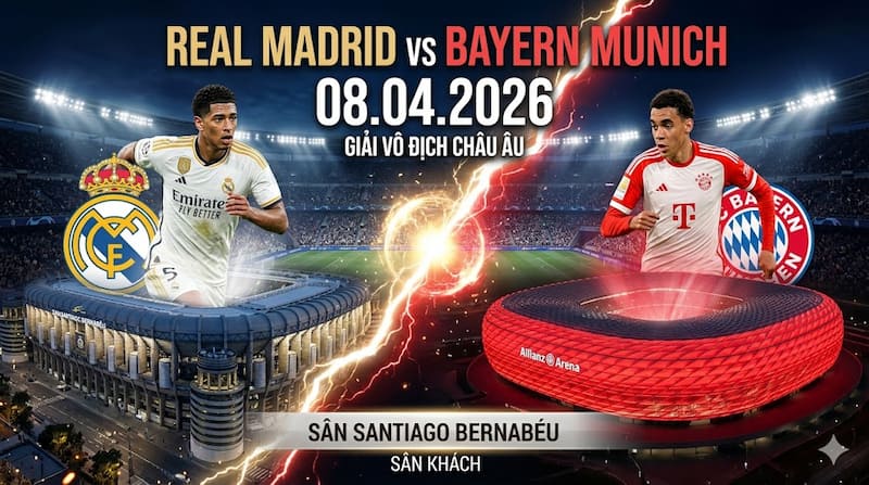 Nhận định Real Madrid vs Bayern Munich (08/04/2026): Đại chiến "Hệ tư tưởng" tại Bernabéu