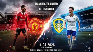Manchester United vs Leeds 14/04/2026 – Trận derby hỗn loạn hay kèo thơm dễ dàng? Manchester United vs Leeds 14/04/2026 – Trận derby hỗn loạn hay kèo thơm dễ dàng?