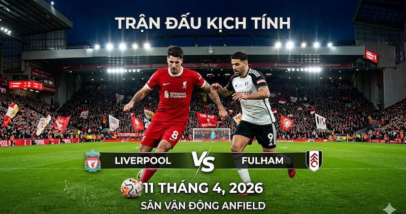 Soi kèo Liverpool vs Fulham 11.04.2026 – Lữ đoàn đỏ đè sân hay lại “xỉu nhẹ nhàng”? 🔥